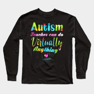 Autism Teacher Can Do Virtually Anything Distance Learning Long Sleeve T-Shirt